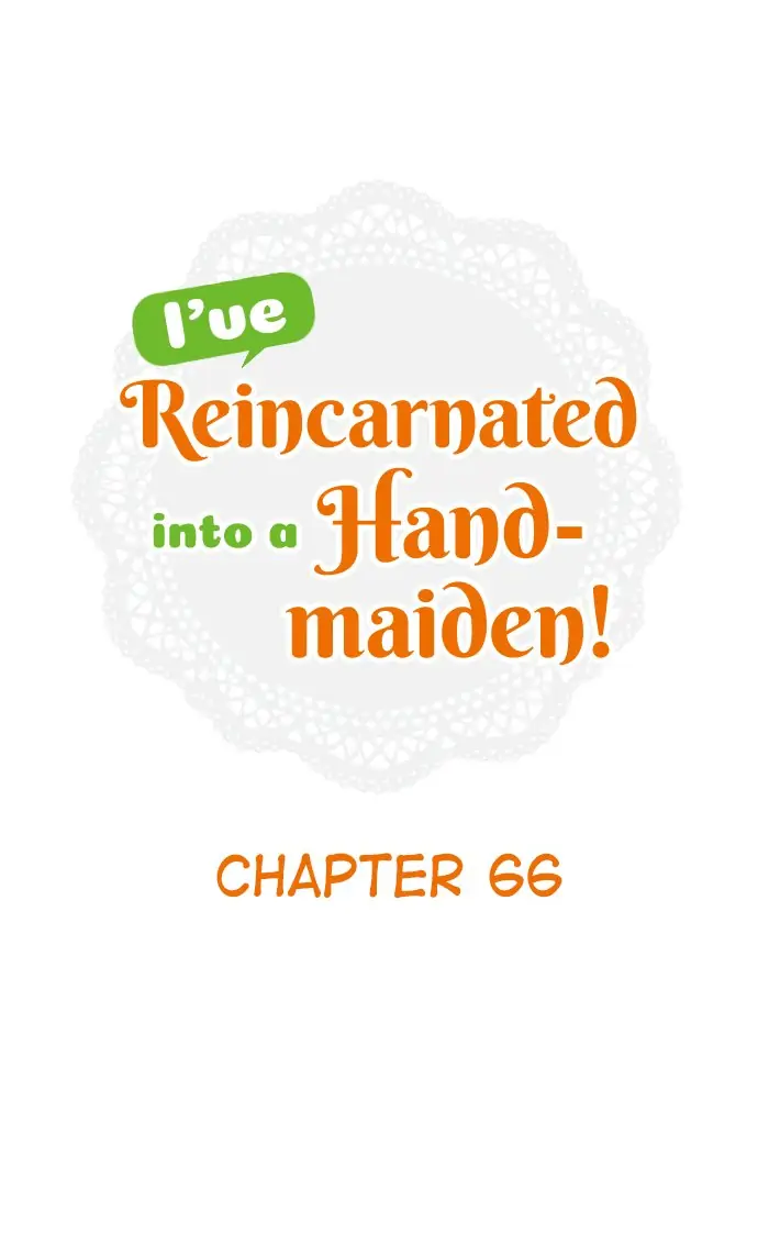 I’ve Reincarnated into a Handmaiden! chapter 66