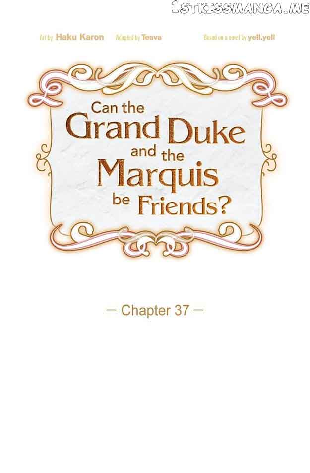There’s No Friendship Between the Grand Duke and the Marquis chapter 37