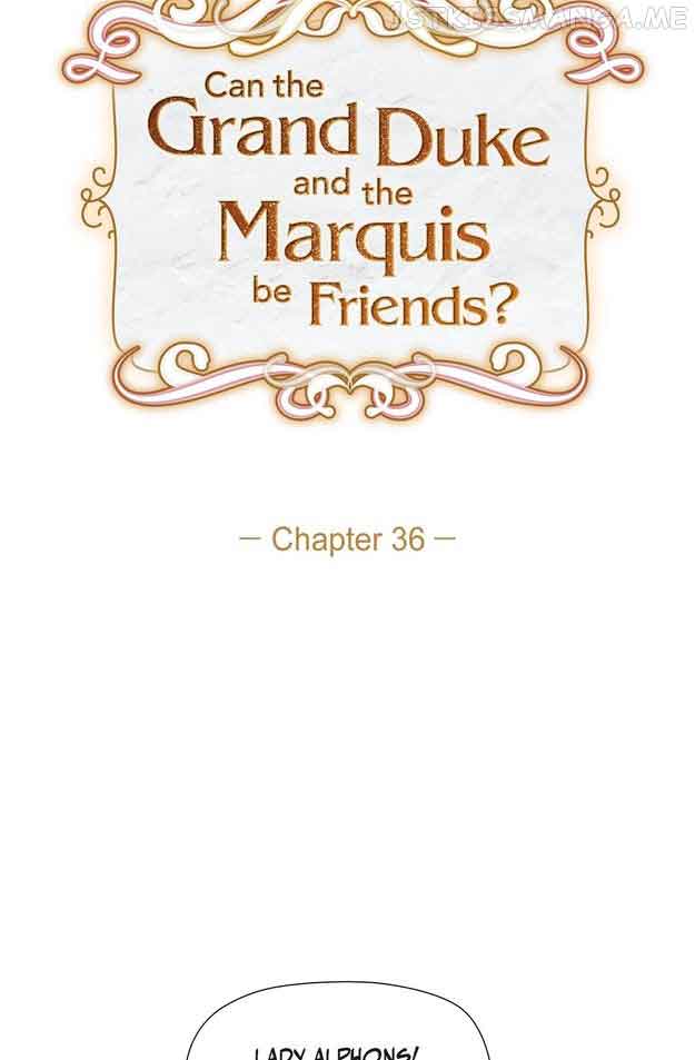 There’s No Friendship Between the Grand Duke and the Marquis chapter 36
