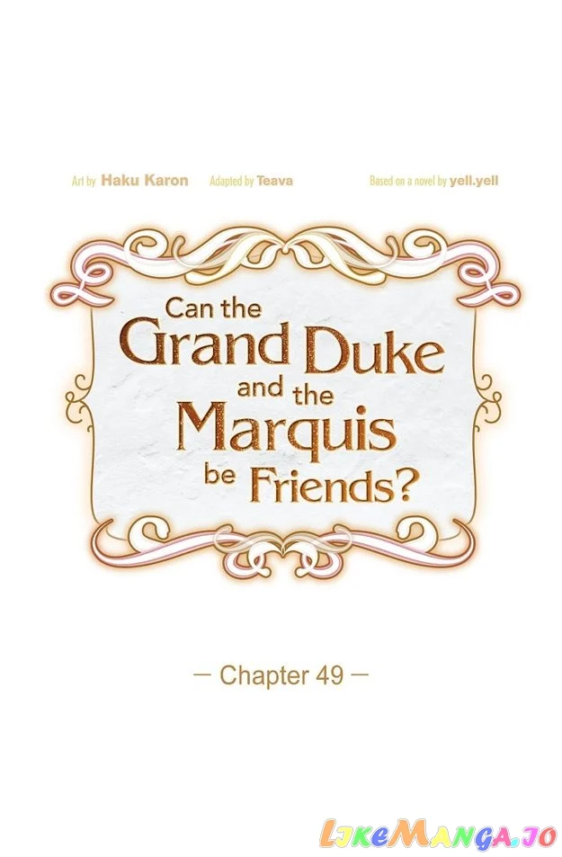 There’s No Friendship Between the Grand Duke and the Marquis chapter 49