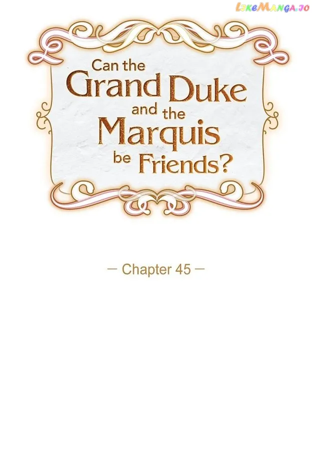 There’s No Friendship Between the Grand Duke and the Marquis chapter 45