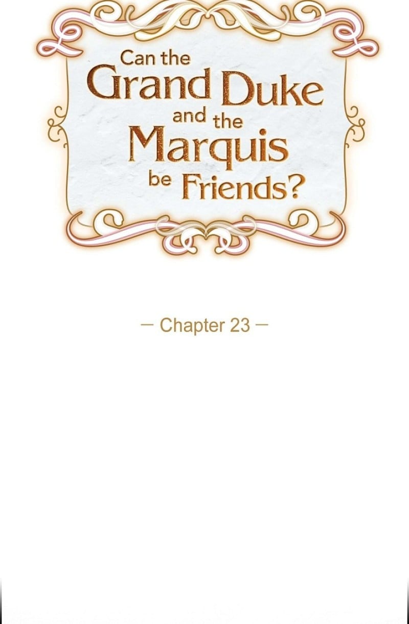 There’s No Friendship Between the Grand Duke and the Marquis chapter 23
