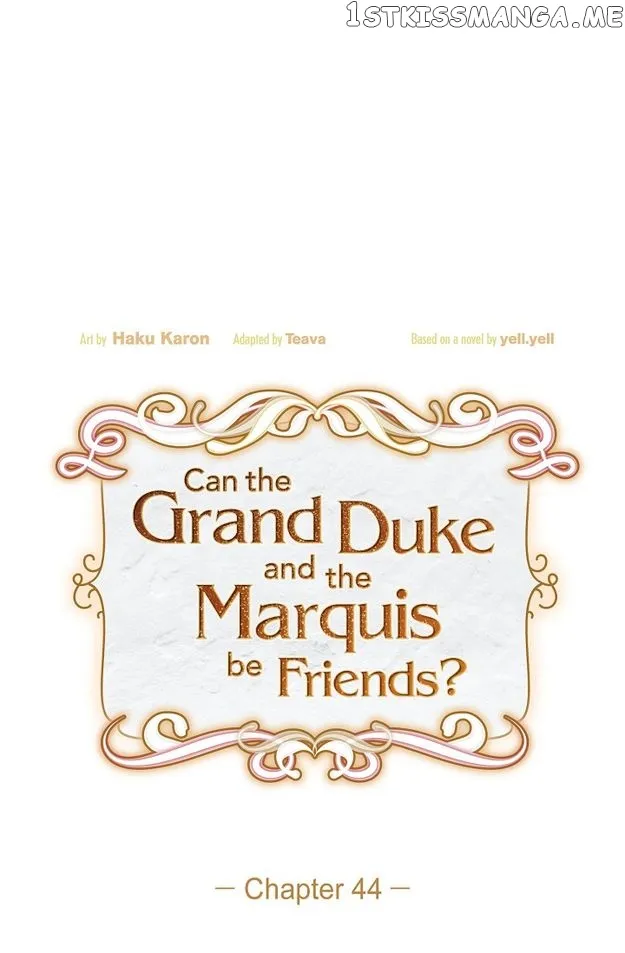 There’s No Friendship Between the Grand Duke and the Marquis chapter 44