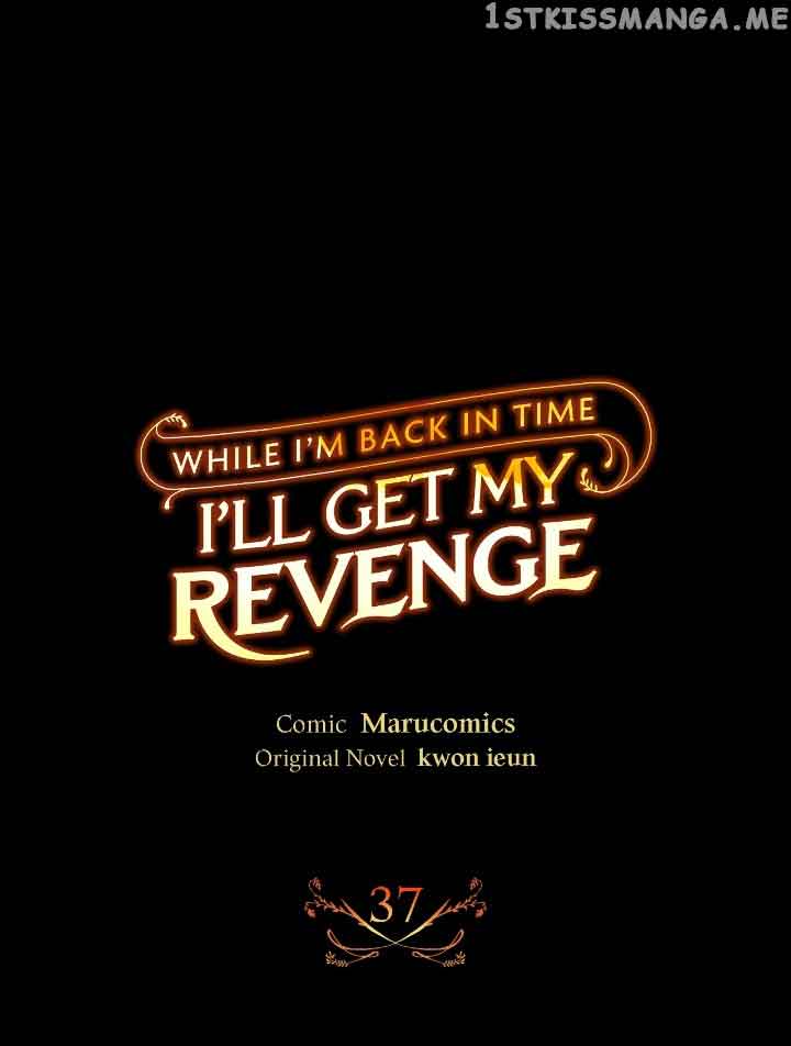 While I’m Back in Time, I’ll Get My Revenge chapter 37