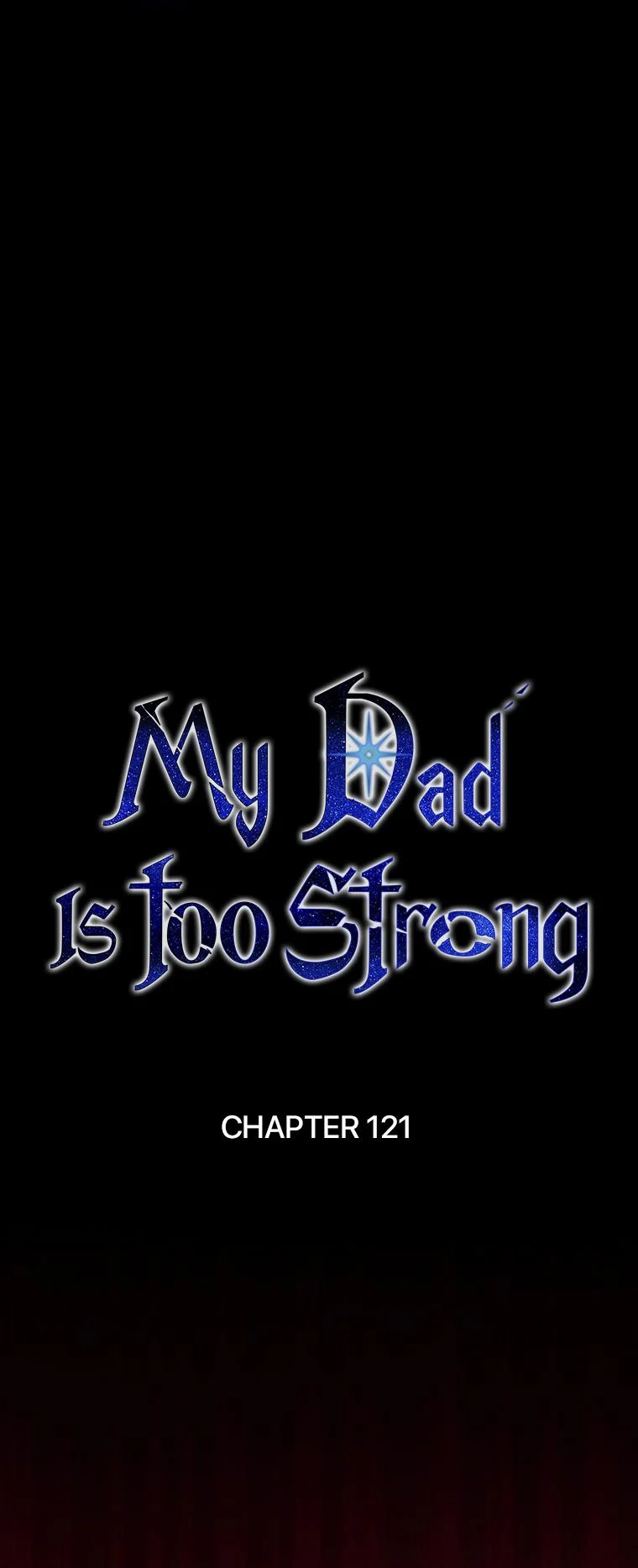 My Dad Is Too Strong chapter 121