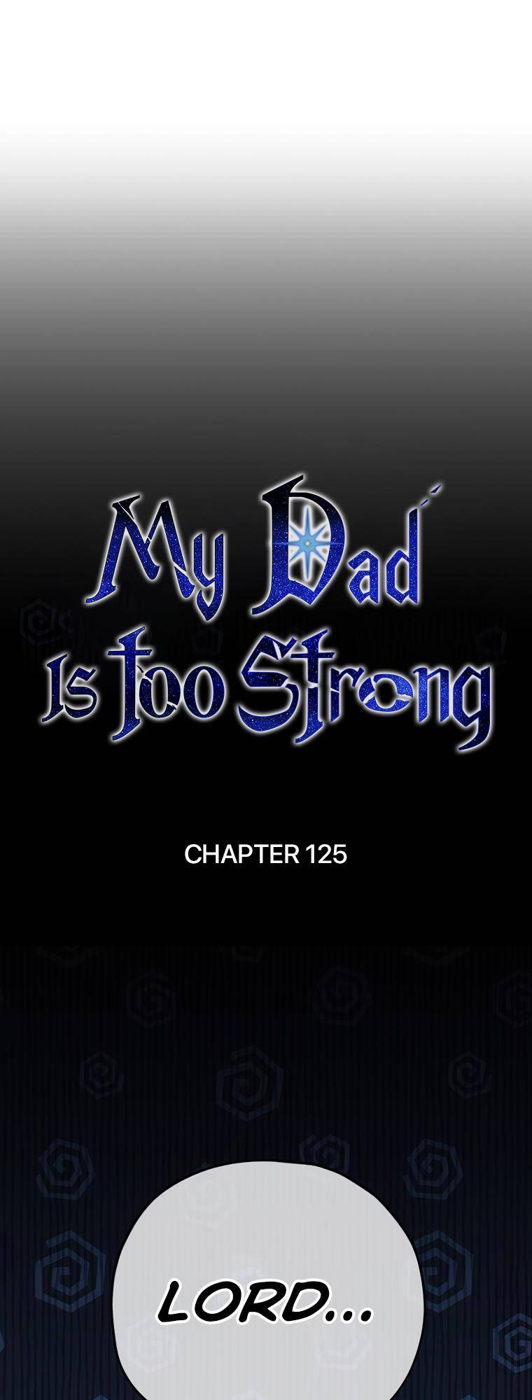 My Dad Is Too Strong chapter 125