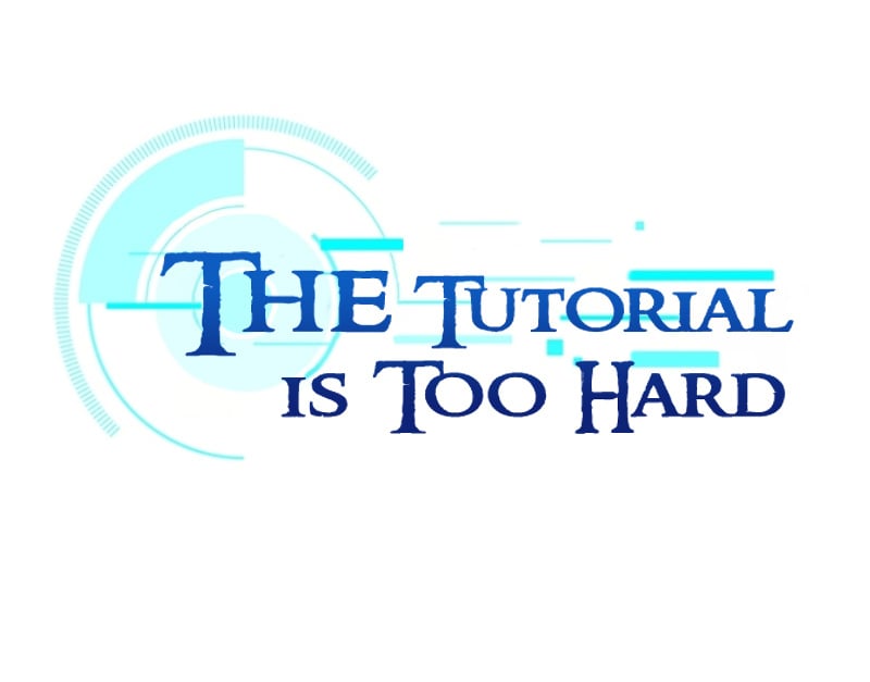 The Tutorial is Too Hard chapter 13