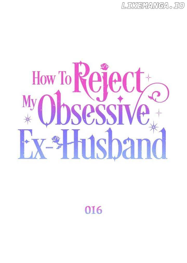 How To Reject My Obsessive Ex-Husband chapter 16